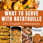 Photo collage of different dishes with a text in the middle saying What to serve with Ratatouille 25+ creative combinations